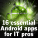 IT专业人士必备的16款Android应用程序